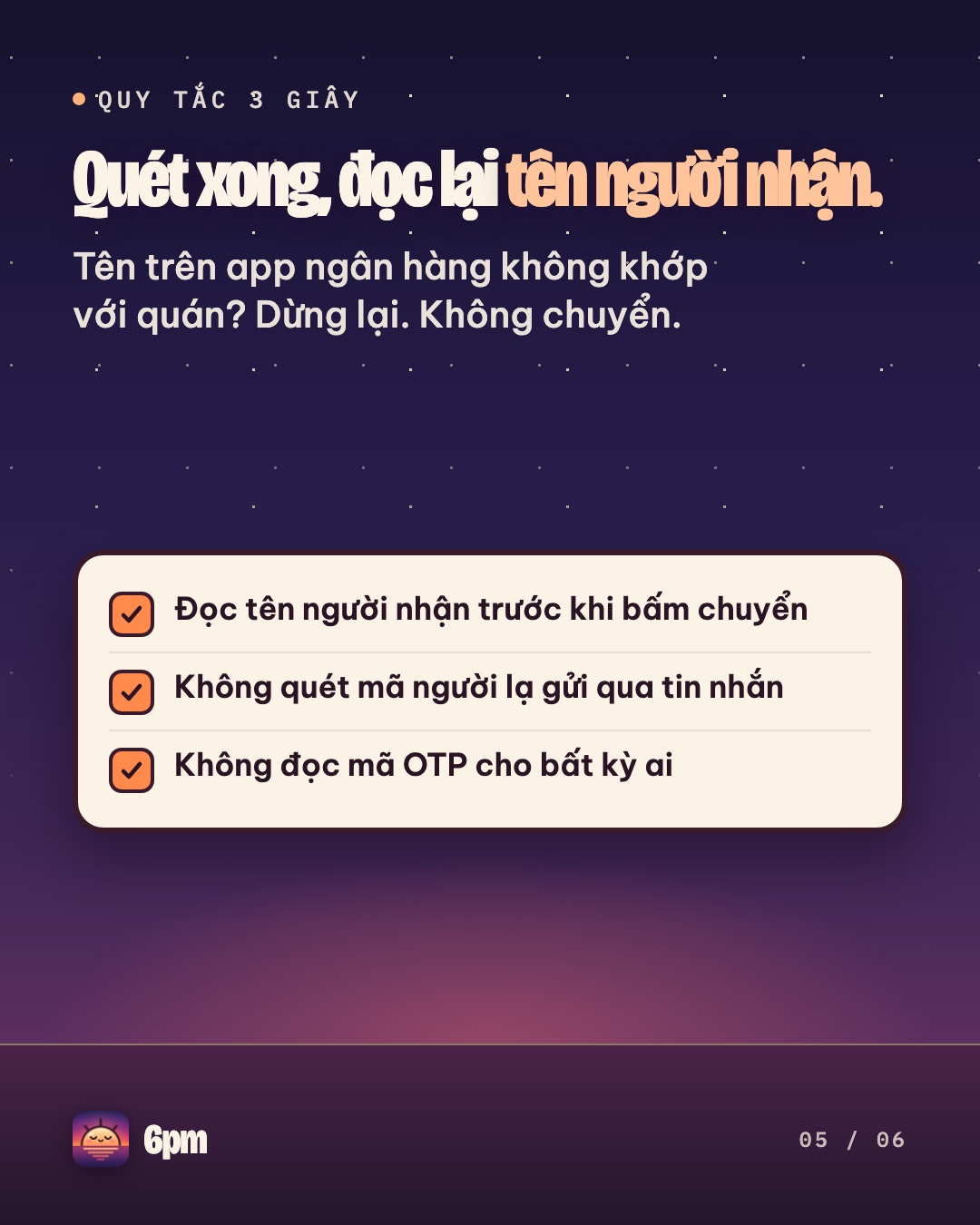 Quy tắc 3 giây: đọc tên người nhận trước khi bấm chuyển, không quét mã người lạ gửi, không đọc mã OTP cho bất kỳ ai