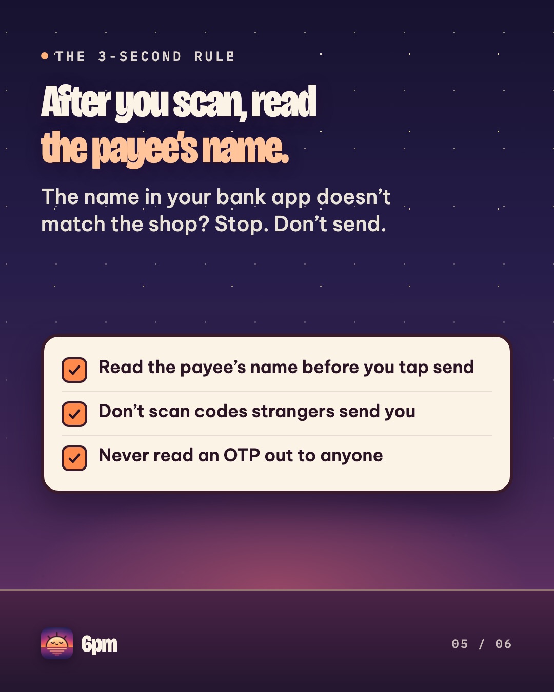 The 3-second rule: read the payee’s name before you tap send, don’t scan codes strangers send, never read an OTP out to anyone